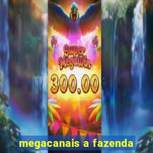 megacanais a fazenda